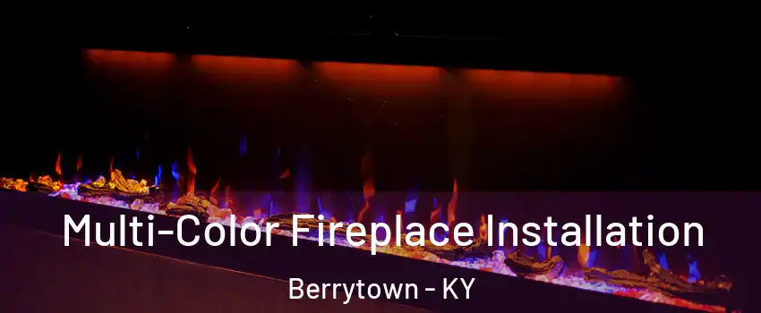 Multi-Color Fireplace Installation Berrytown - KY