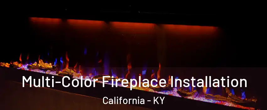 Multi-Color Fireplace Installation California - KY