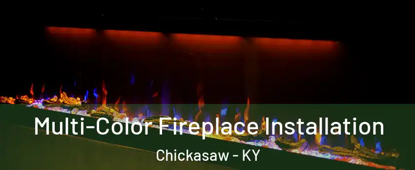 Multi-Color Fireplace Installation Chickasaw - KY