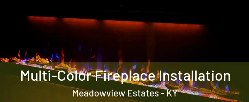 Multi-Color Fireplace Installation Meadowview Estates - KY