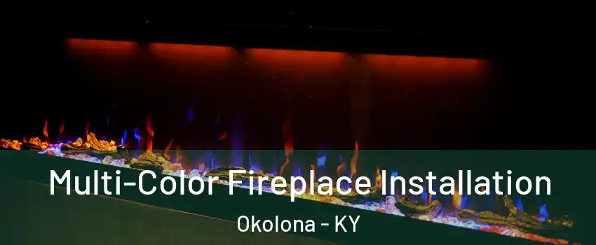 Multi-Color Fireplace Installation Okolona - KY