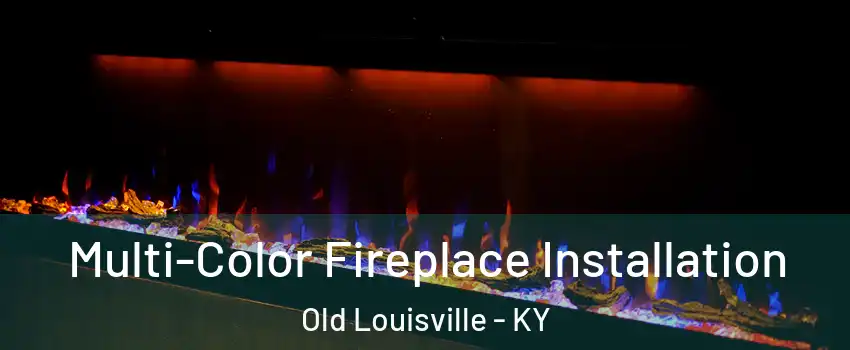 Multi-Color Fireplace Installation Old Louisville - KY