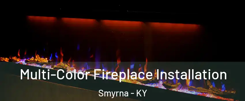 Multi-Color Fireplace Installation Smyrna - KY