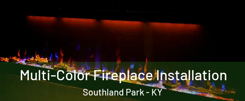 Multi-Color Fireplace Installation Southland Park - KY