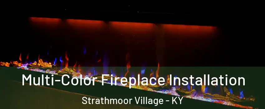 Multi-Color Fireplace Installation Strathmoor Village - KY