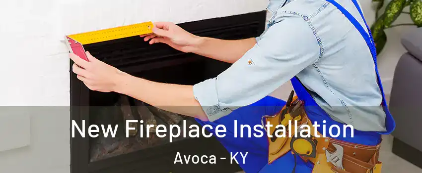 New Fireplace Installation Avoca - KY