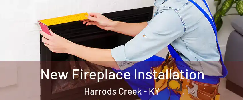 New Fireplace Installation Harrods Creek - KY