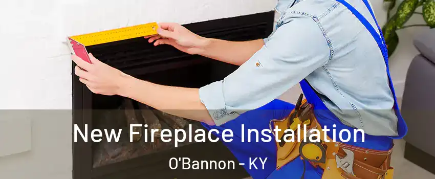 New Fireplace Installation O'Bannon - KY