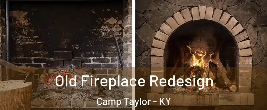 Old Fireplace Redesign Camp Taylor - KY