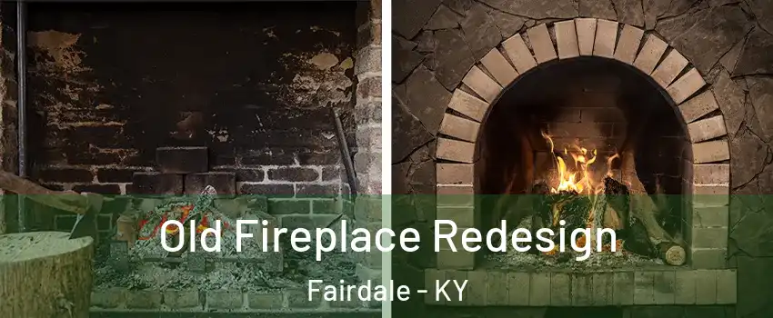 Old Fireplace Redesign Fairdale - KY