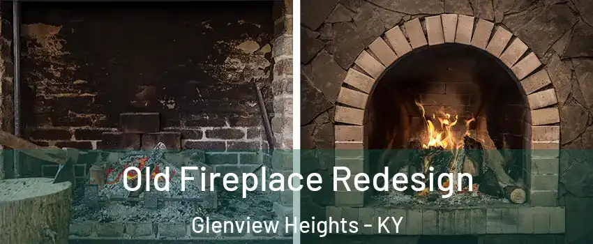 Old Fireplace Redesign Glenview Heights - KY