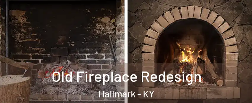 Old Fireplace Redesign Hallmark - KY