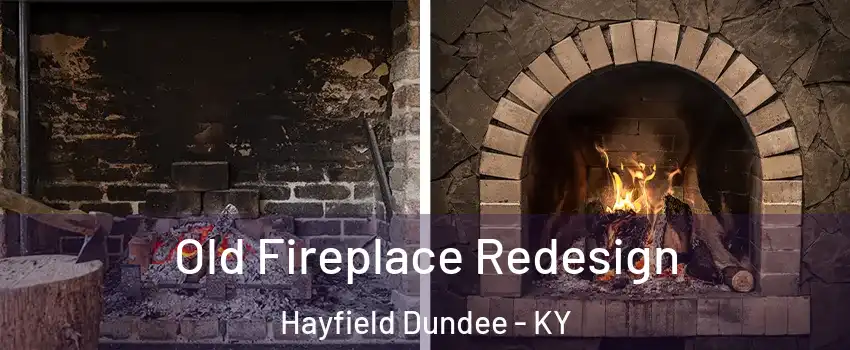 Old Fireplace Redesign Hayfield Dundee - KY