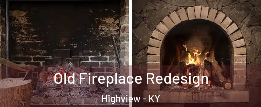 Old Fireplace Redesign Highview - KY