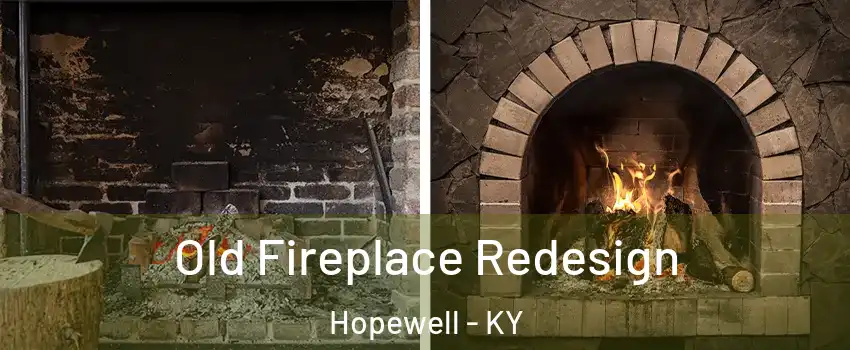 Old Fireplace Redesign Hopewell - KY