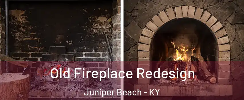 Old Fireplace Redesign Juniper Beach - KY