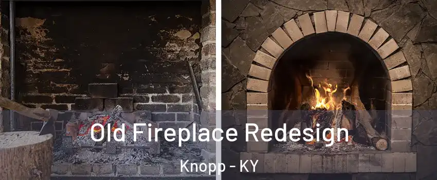 Old Fireplace Redesign Knopp - KY