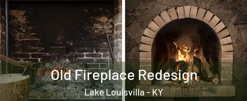 Old Fireplace Redesign Lake Louisvilla - KY