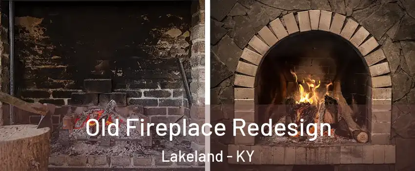 Old Fireplace Redesign Lakeland - KY