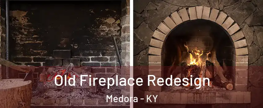 Old Fireplace Redesign Medora - KY