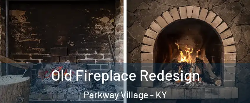 Old Fireplace Redesign Parkway Village - KY