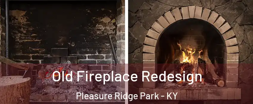 Old Fireplace Redesign Pleasure Ridge Park - KY