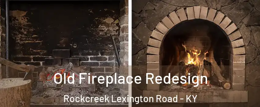 Old Fireplace Redesign Rockcreek Lexington Road - KY