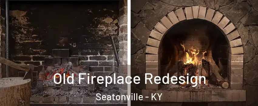 Old Fireplace Redesign Seatonville - KY