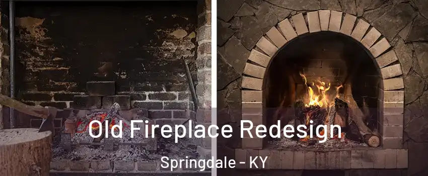 Old Fireplace Redesign Springdale - KY