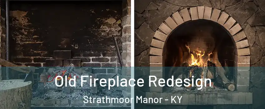 Old Fireplace Redesign Strathmoor Manor - KY