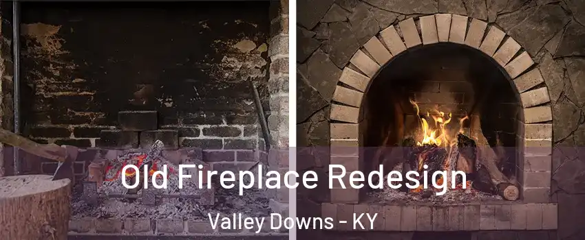 Old Fireplace Redesign Valley Downs - KY