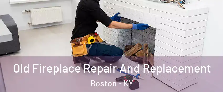 Old Fireplace Repair And Replacement Boston - KY