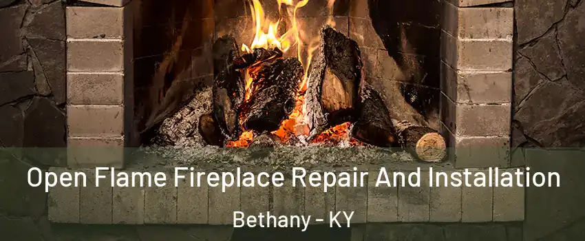 Open Flame Fireplace Repair And Installation Bethany - KY