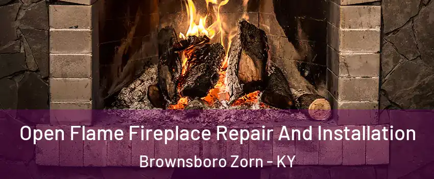 Open Flame Fireplace Repair And Installation Brownsboro Zorn - KY