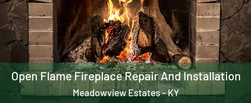 Open Flame Fireplace Repair And Installation Meadowview Estates - KY