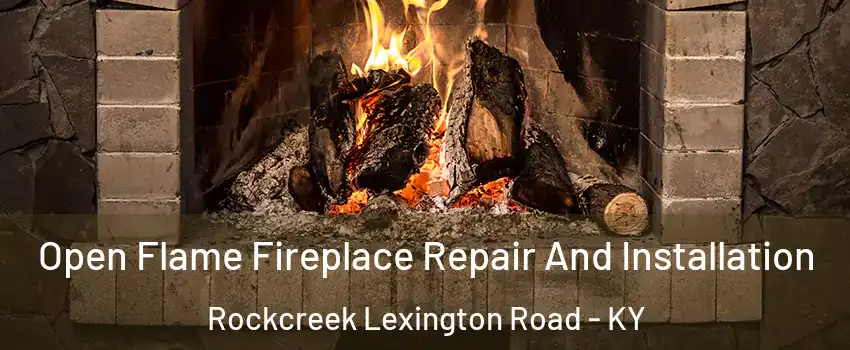 Open Flame Fireplace Repair And Installation Rockcreek Lexington Road - KY