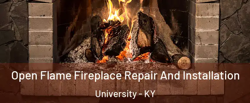 Open Flame Fireplace Repair And Installation University - KY