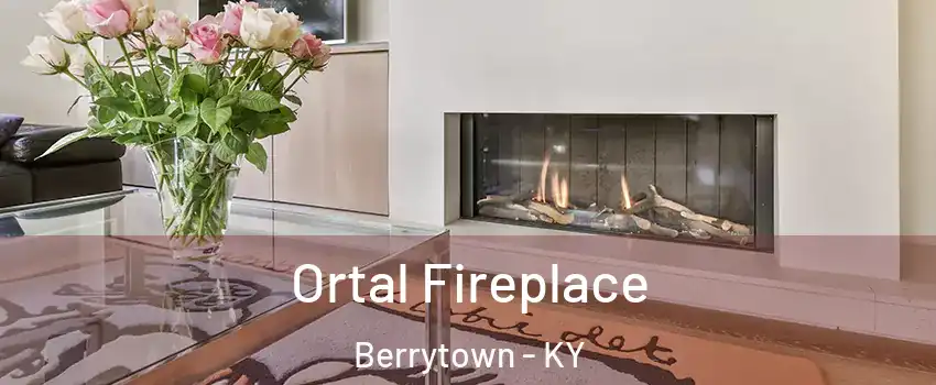 Ortal Fireplace Berrytown - KY