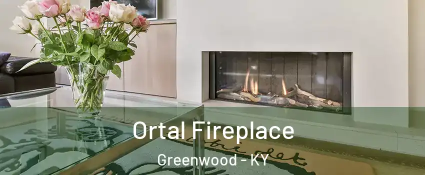 Ortal Fireplace Greenwood - KY