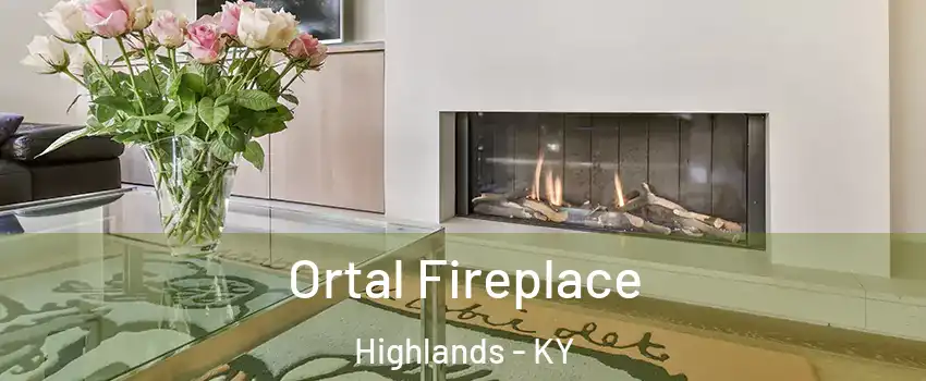 Ortal Fireplace Highlands - KY