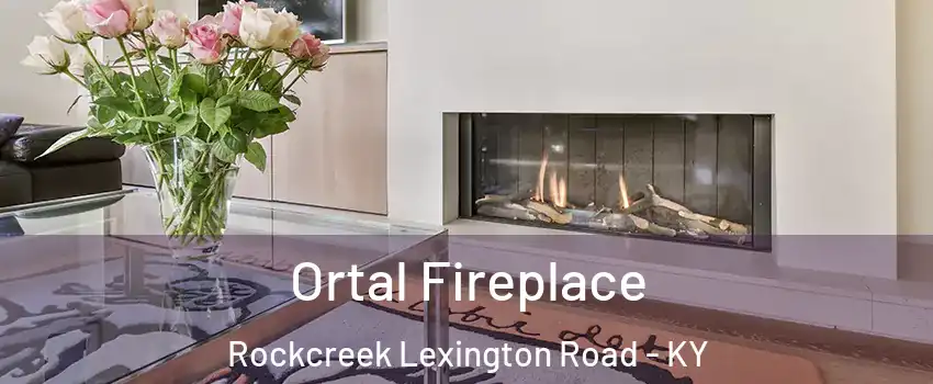 Ortal Fireplace Rockcreek Lexington Road - KY