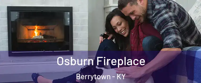 Osburn Fireplace Berrytown - KY