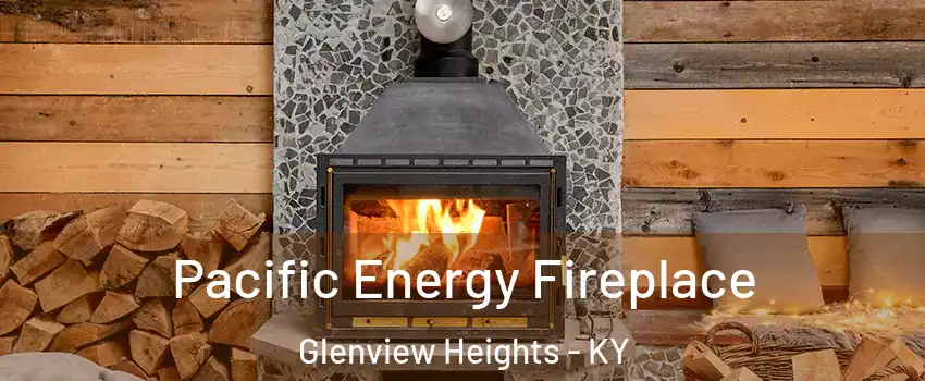 Pacific Energy Fireplace Glenview Heights - KY