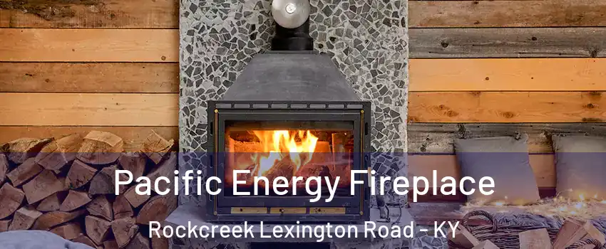 Pacific Energy Fireplace Rockcreek Lexington Road - KY