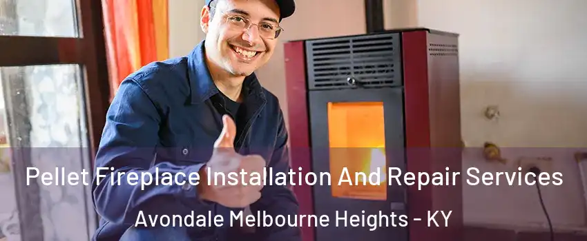 Pellet Fireplace Installation And Repair Services Avondale Melbourne Heights - KY