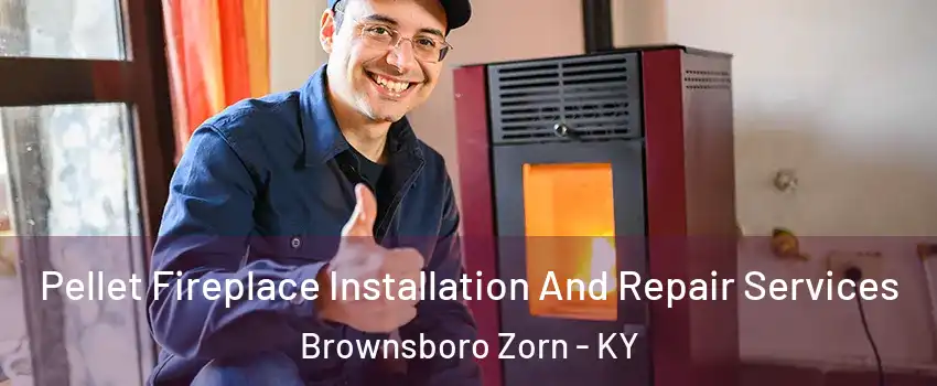 Pellet Fireplace Installation And Repair Services Brownsboro Zorn - KY