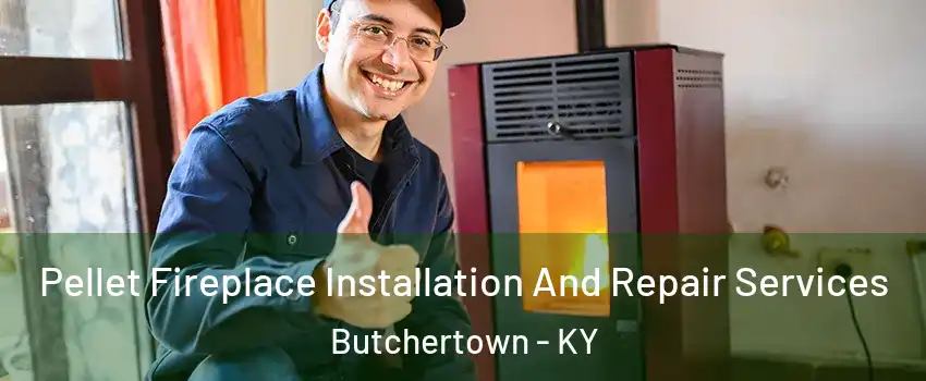 Pellet Fireplace Installation And Repair Services Butchertown - KY