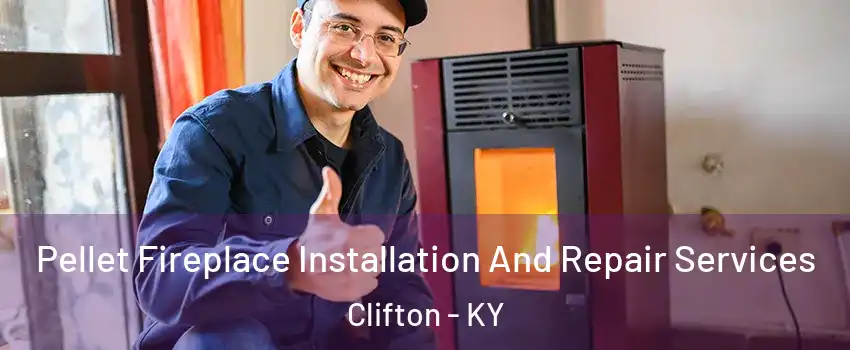 Pellet Fireplace Installation And Repair Services Clifton - KY