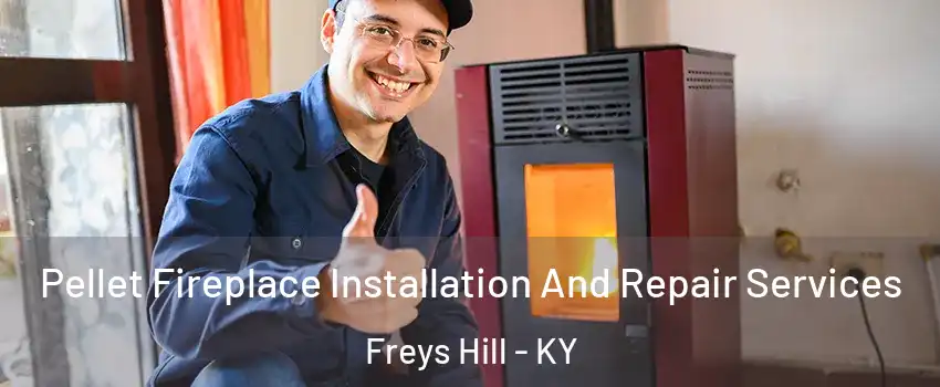 Pellet Fireplace Installation And Repair Services Freys Hill - KY