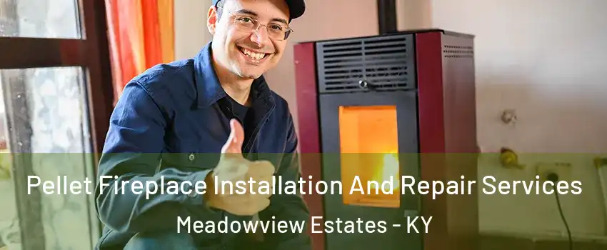 Pellet Fireplace Installation And Repair Services Meadowview Estates - KY